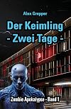 Der Keimling - Zwei Tage: Zombie Apokalypse - Band 1