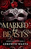 Marked by Beasts: A Romantasy Why Choose Romance (Blood and Beasts Book 2)