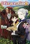 By the Grace of the Gods: Volume 16 (Light Novel)