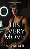 His Every Move