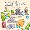 Cat Life: Funny and Cute Coloring Book for Adults & Teens Featuring Cozy and Relatable Moments of Naughty Feline Friends
