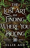 The Lost Art of Finding Where You Belong: A Cozy MM Fantasy Romance (The Lost Arts Book 2)