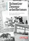 Schweizer Zwangsarbeiterinnen: Eine unerzählte Geschichte der Nachkriegszeit (German Edition)
