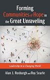 Forming Communities of Hope in the Great Unraveling: Leadership in a Changing World