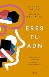 Eres tu ADN: Cómo los genes contribuyen a construir nuestra identidad (ARIEL) (Spanish Edition)