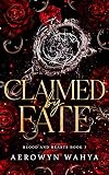 Claimed by Fate: A Why Choose Romantasy Retelling (Blood and Beasts Book 3)