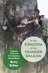 In the Kingdom of the Thunder Dragon: Happiness, History, and Environment in a Changing Bhutan