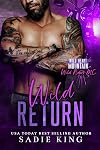 Wild Return: A Second Chance Romance (Wild Heart Mountain: Wild Rider's MC Book 15)