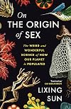 On the Origin of Sex: The Weird and Wonderful Science of How Our Planet is Populated