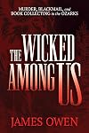 The Wicked Among Us: Murder, Blackmail, and Book Collecting in the Ozarks