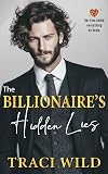 The Billionaire's Hidden Lies : Enemies to Lovers, Fake Engagement, Forced Proximity, Off-Limits (Billionaires' Hearts)