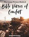 The Large Picture Book of Bible Verses of Comfort. A Bible Activity Book with Simple and Encouraging Text, Featuring Inspirational Passages for ... (Religious Picture Books for Seniors)