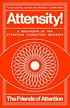 Attensity!: A Manifesto of the Attention Liberation Movement