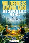 Wilderness Survival Guide and Compass Skills for Kids: 2-in-1 Outdoor Adventure with Fun Games to Learn Navigation, Build Shelters, Start Fires, and Discover Nature (The Young Explorer Series)
