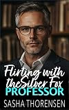Flirting with the Silver Fox Professor: An Age Gap Student Professor Romance