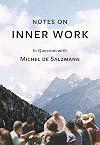 Notes on INNER WORK: In Question with Michel de Salzmann