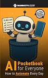 AI Pocketbook for Everyone: How to Automate Every Day (AI Mastery)