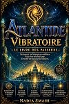 Atlantide Vibratoire: Le Livre des Passeurs