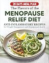 The Flavors of the Menopause Relief Diet: Anti-Inflammatory Recipes for Weight Management and Menopausal Health (Anti-Inflammatory Menopause Series)