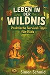 Leben in der Wildnis - Praktische Survival-Tipps für Kids