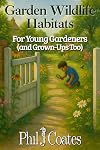 Garden Wildlife Habitats: Creating Nature-Rich Spaces for Young Gardeners and Grown-Ups Too (Compact Guides)