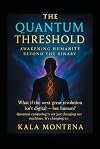 THE QUANTUM THRESHOLD: Awakening Humanity Beyond the Binary