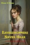 Eavesdroppers Never Hear