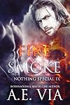 Nothing Special IX: Fire and Smoke (Nothing Special, #9)