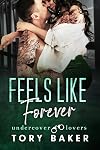 Feels Like Forever (Undercover Lovers Book 7)