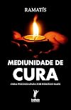 Mediunidade de cura: Obra psicografada por Hercílio Maes (Portuguese Edition)