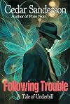 Following Trouble : A Tale of Underhill (Pixie for Hire)