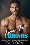 Never Just Friends: Small Town Second Chance Romance