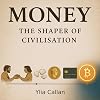 Money - The Shaper of Civilisation