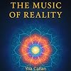 The Music of Reality: Frequency, Vibration and the Hidden Architecture of the Universe