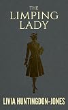 The Limping Lady: Based on the True Story of America's Most Decorated Female Spy