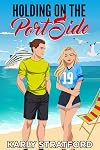 Holding on the Port Side: A Closed Door Best Friend's Brother Romcom (Girls Just Want to Have Sun Book 2)