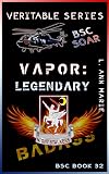 Vapor: Legendary: BSC Book 32 (Badass Security Council (BSC))