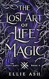 The Lost Art of Life Magic: A Cozy MM Fantasy Romance (The Lost Arts Book 4)