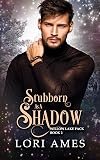 Stubborn as a Shadow (Willow Lake Pack Book 2)