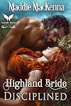 A Highland Bride Disciplined: A Scottish Medieval Historical Romance (Scottish Daddies Book 2)