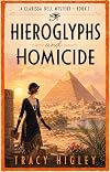 Hieroglyphs and Homicide: A 1920s Historical Cozy Mystery in Egypt (The Clarissa Bell Mysteries Book 1)