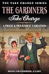 The Gardiners Take Charge: A pride & Prejudice Variation (Take Charge Series)