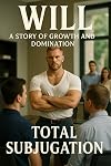 Total Subjugation: A gay muscle growth fantasy MMM, MM, MF