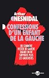 Confessions d'un enfant de la gauche. Ou comment rester de gauche quand on ne supporte plus les gauchistes