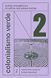 Colonialismo verde vol. 2: Justiça energética e climática nos países árabes (Portuguese Edition)