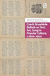Czech broadside ballads as text, art, song in popular culture, c.1600-1900