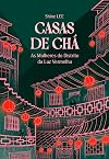 Casas de Chá: As Mulheres do Distrito da Luz Vermelha (Portuguese Edition)