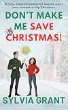 Don't Make Me Save Christmas!