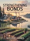 Strengthening Bonds : The Cozy Zombie Apocalypse Series: book 5 - The gentlest apocalypse you'll ever read