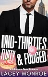 Mid-Thirties, Flirty & Fudged: A Billionaire Boss Romantic Comedy (Mid-Thirties & Flirty Billionaires Book 2)